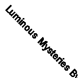 Luminous Mysteries By John Holman. 9781862072152